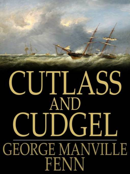 Title details for Cutlass and Cudgel by George Manville Fenn - Available